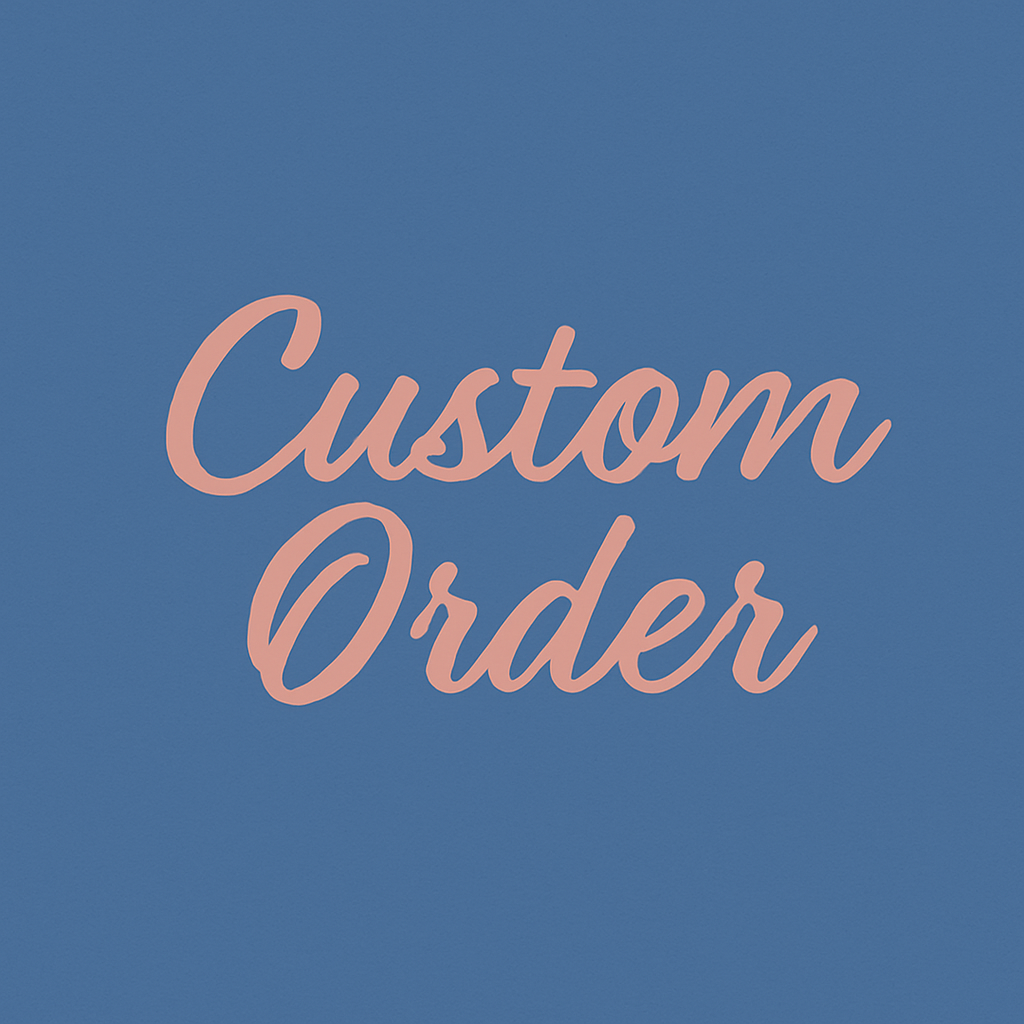 CUSTOM ORDER